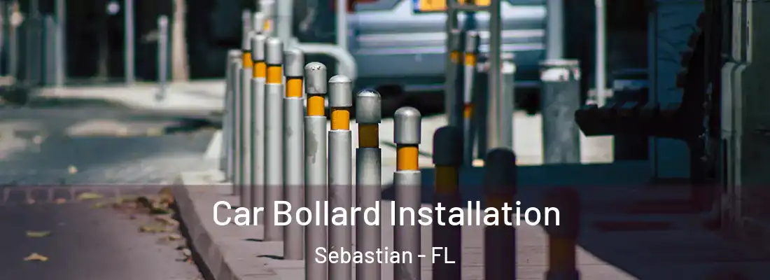  Car Bollard Installation Sebastian - FL