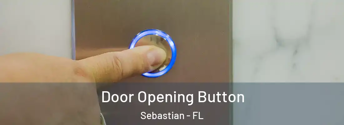  Door Opening Button Sebastian - FL