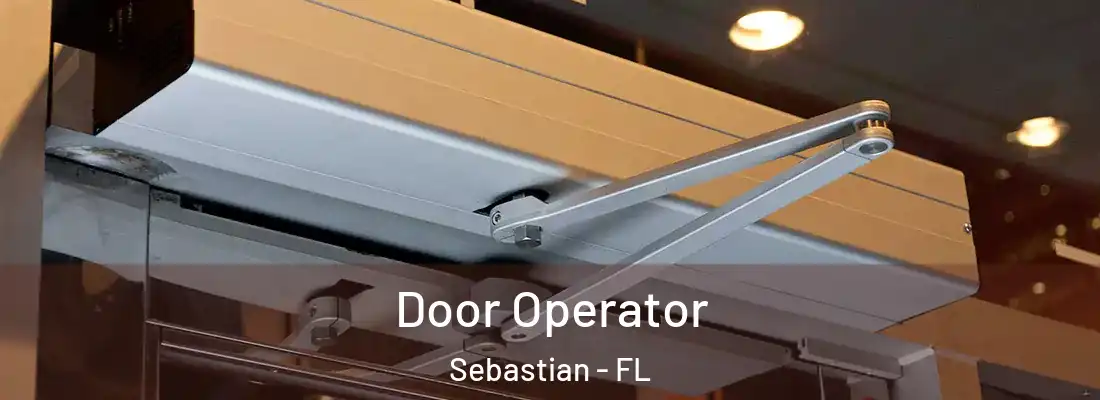  Door Operator Sebastian - FL