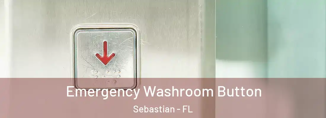  Emergency Washroom Button Sebastian - FL
