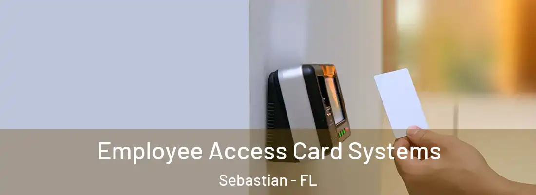  Employee Access Card Systems Sebastian - FL